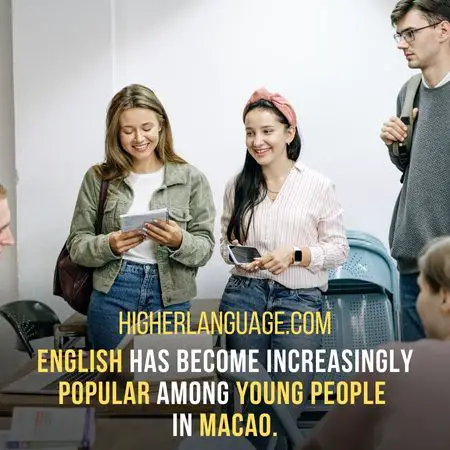 English has become increasingly popular among young people in Macao. - Do People Speak English In Macao?