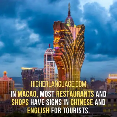 In Macao, most restaurants and shops have signs in Chinese and English for tourists. - Do People Speak English In Macao?