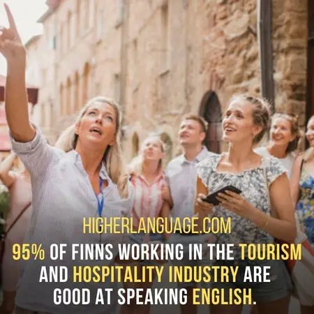 95% of Finns working in the tourism and hospitality industry are  good at speaking English.  - Do Finnish Speak English?