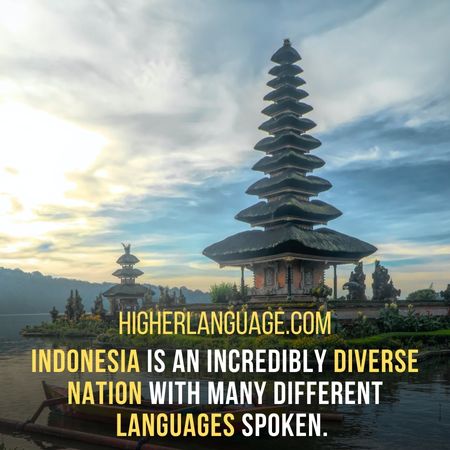 Indonesia is an incredibly diverse nation with many different languages spoken.  - Do People Speak English In Indonesia?