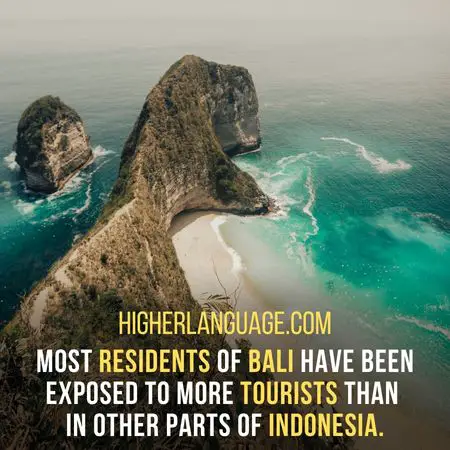 Most residents of Bali have been exposed to more tourists than  in other parts of Indonesia. - Do People Speak English In Indonesia?