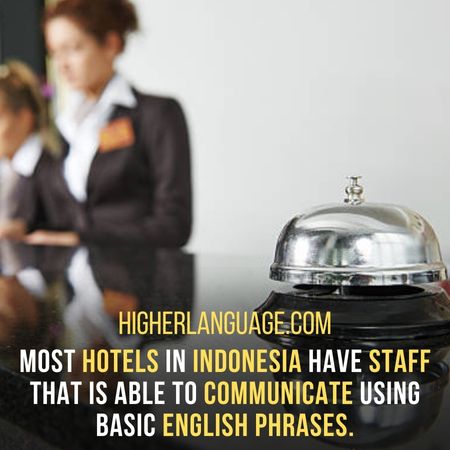 Most hotels in Indonesia have staff that is able to communicate using basic English phrases. - Do People Speak English In Indonesia?