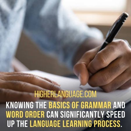 Knowing the basics of grammar and word order can significantly speed up the language learning process. - How Long Does It Take To Learn Italian?