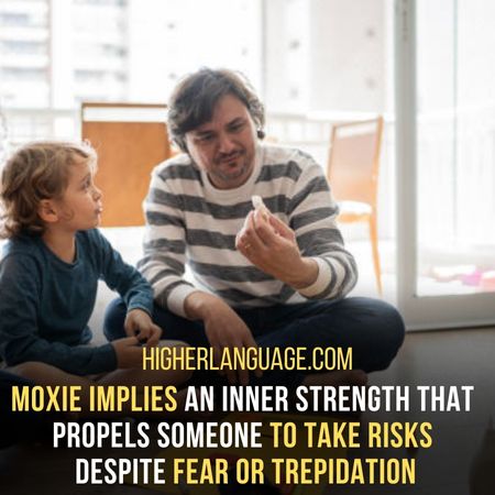  Moxie – Courage And Determination