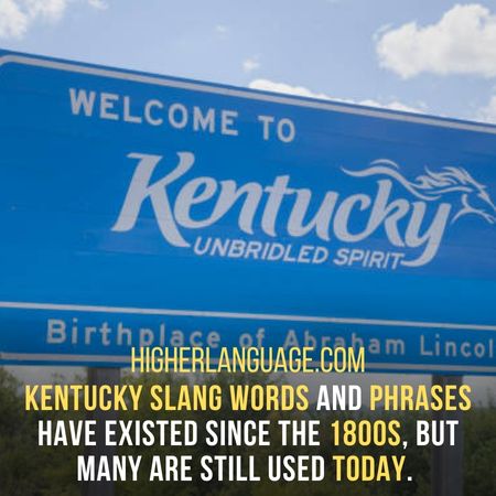 Kentucky slang words and phrases have existed since the 1800s, but many are still used today. - Kentucky Slang Words And Phrases.