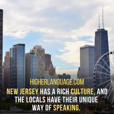 New Jersey has a rich culture, and the locals have their unique way of speaking. - New Jersey Slang Words And Phrases.