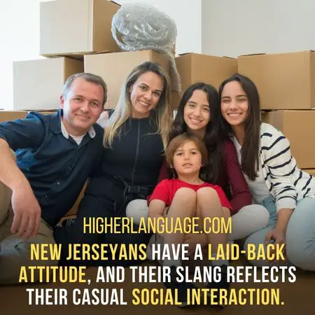 New Jerseyans have a laid-back attitude, and their slang reflects their casual social interaction. - New Jersey Slang Words And Phrases.