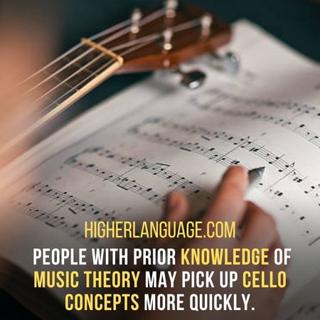 People with prior knowledge of music theory may pick up cello concepts more quickly. - How Long Does It Take To Learn Cello?