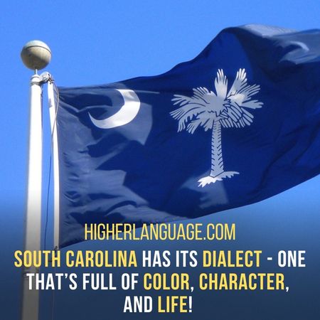 South Carolina has its dialect - one that’s full of color, character,  and life! - South Carolina Slang Words And Phrases.