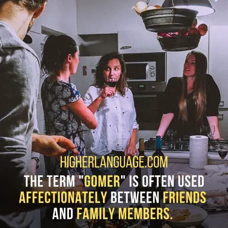 The term "Gomer" is often used affectionately between friends  and family members. - Texas Slang Words And Phrases.