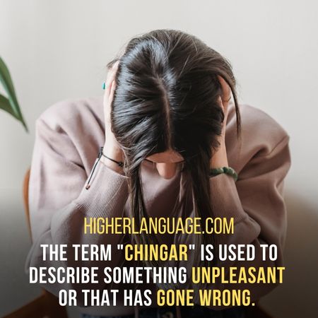 The term "chingar" is used to describe something unpleasant  or that has gone wrong. - New Mexico Slang Words And Phrases.