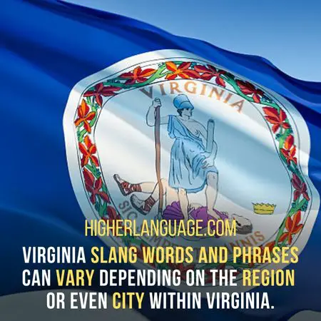 Virginia slang words and phrases can vary depending on the region or even city within Virginia. - Virginia Slang Words And Phrases.