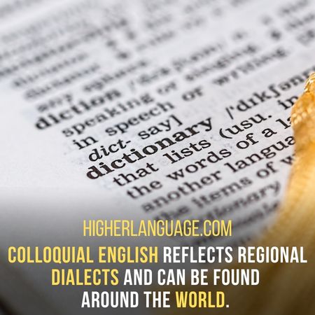 Colloquial English reflects regional dialects and can be found around the world. - Alabama Slang Words And Phrases.