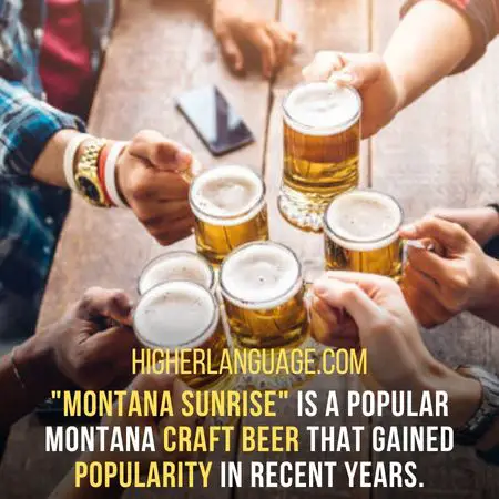 "Montana Sunrise" is a popular Montana craft beer that gained popularity in recent years. - Montana Slang Words And Phrases.