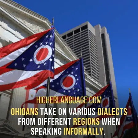 Ohioans take on various dialects from different regions when speaking informally. - Ohio Slang Words And Phrases.