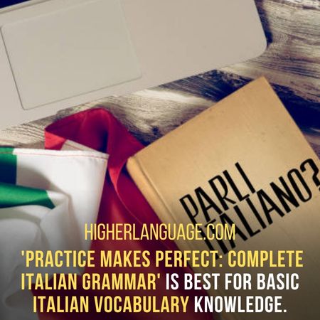  'Practice Makes Perfect: Complete Italian Grammar' is best for basic Italian vocabulary knowledge. - Books To Learn Italian.