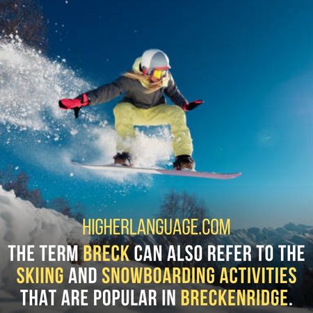 The term Breck can also refer to the skiing and snowboarding activities that are popular in Breckenridge. - Colorado Slang Words And Phrases.