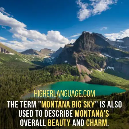 The term "Montana Big Sky" is also used to describe Montana's  overall beauty and charm. - Montana Slang Words And Phrases.