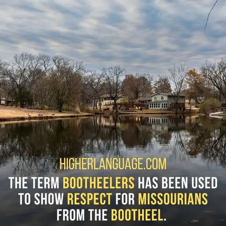 The term bootheelers has been used to show respect for Missourians from the Bootheel. - Missouri Slang Words And Phrases. 