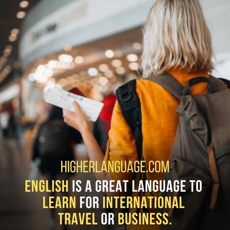 English is a great language to learn for international travel or business - Facts About The English Language.