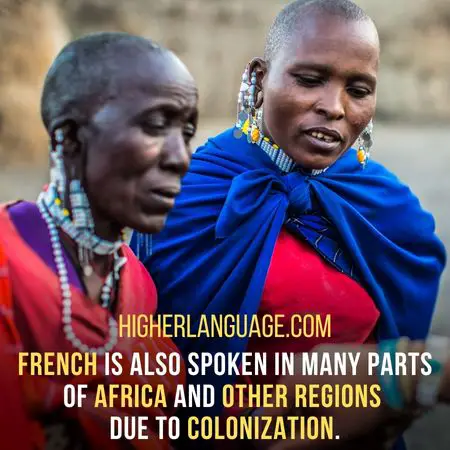 French is also spoken in many parts of Africa and other regions due to colonization. - Facts About Rhe French Language.
