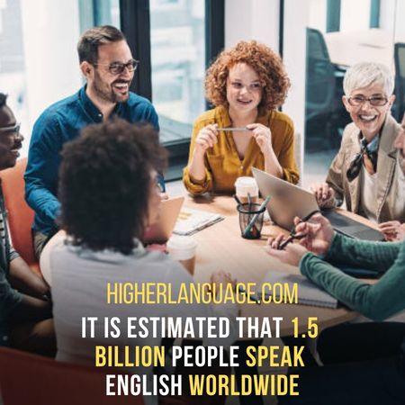 it is estimated that 1.5 billion people speak English worldwide - Facts About The English Language.
