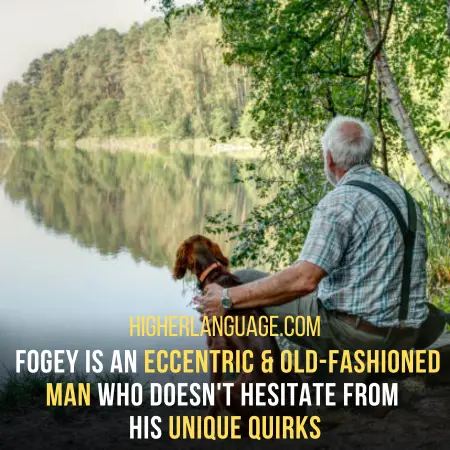 Fogey – An Old-Fashioned Or Old-School Kind Of Man