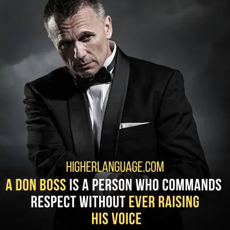 The Don - A Boss With A Demanding But Respected Attitude