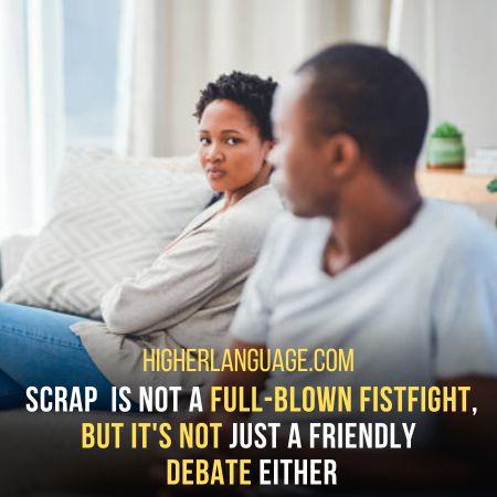  Scrap - A Term Used For A Minor Altercation