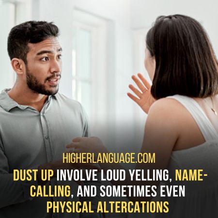 Dust Up – A Heated Argument Or Dispute