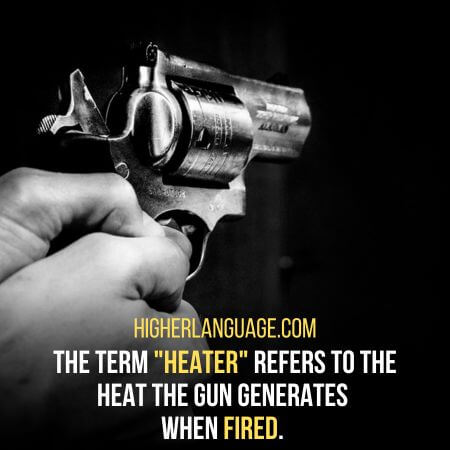 Heater- Slang words for guns