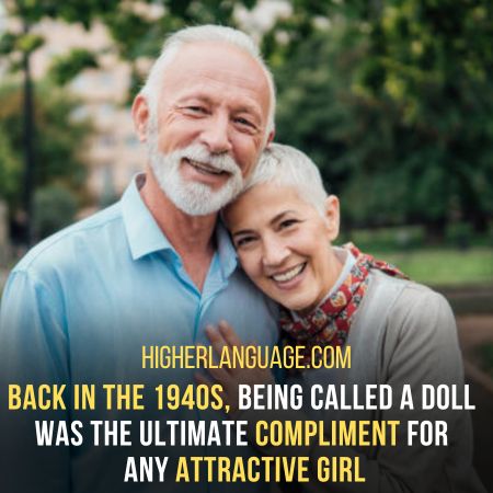Doll – Used In The 1940s To Mean An Attractive Girl