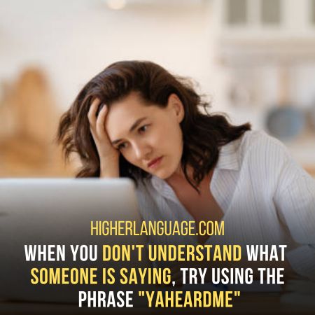  Yaheardme - Yes, I Understand What You Said