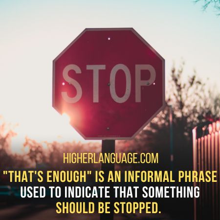 That's Enough - Slang Words For Stop