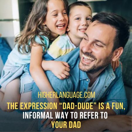 Dad-Dude - Slang Words For Dad