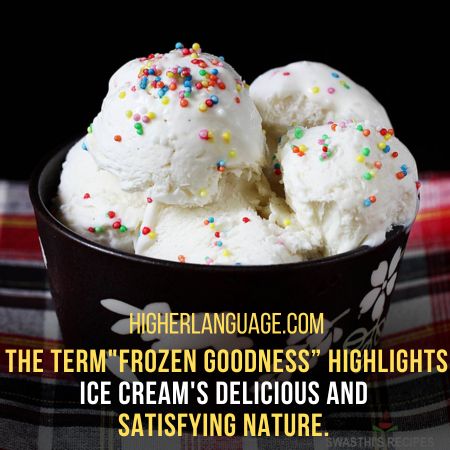 Frozen goodness - Slang Words For Ice Cream