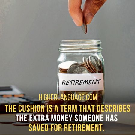 Cushion - Slang Words For Retirement